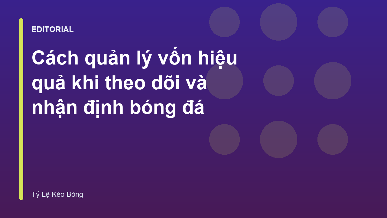 Quản lý vốn hiệu quả trong soi kèo bóng đá