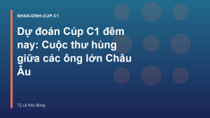 Read more about the article Dự đoán Cúp C1 đêm nay: Cuộc thư hùng giữa các ông lớn Châu Âu