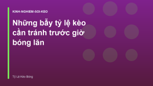 Read more about the article Những bẫy tỷ lệ kèo cần tránh trước giờ bóng lăn
