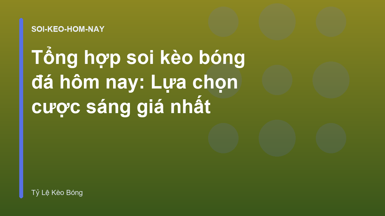 Read more about the article Tổng hợp soi kèo bóng đá hôm nay: Lựa chọn cược sáng giá nhất